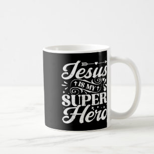 Jesus Is My Superhero - Christian Religious Coffee Mug