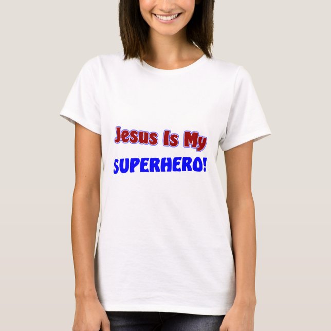 Jesus Is My Superhero T-Shirt (Front)