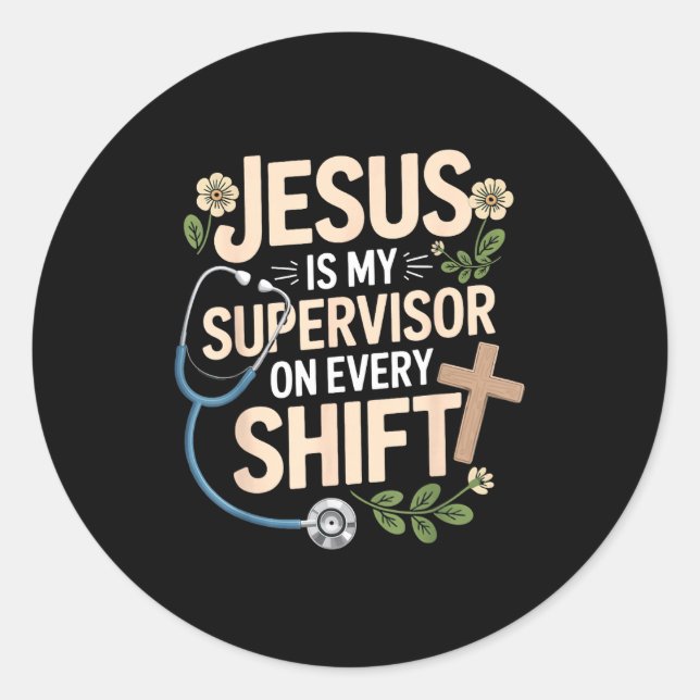 Jesus Is My Supervisor Jesus Faith God Cna Christi Classic Round Sticker (Front)