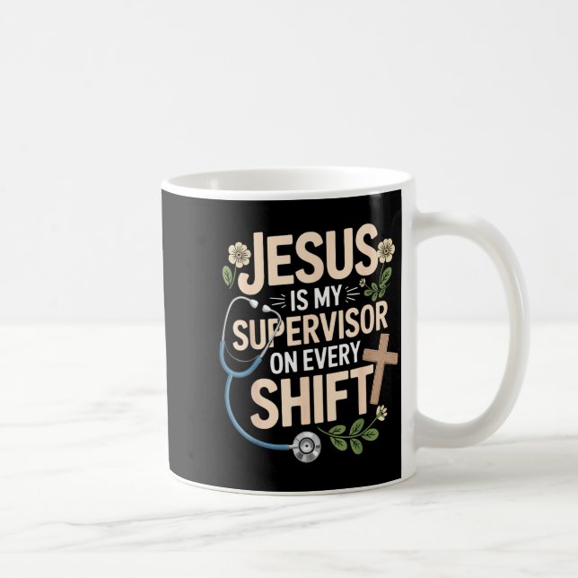 Jesus Is My Supervisor Jesus Faith God Cna Christi Coffee Mug (Right)