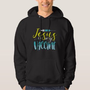 Jesus Is My Vaccine Christian Faith Anti Vax Vaxxe Hoodie