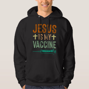 Jesus Is My Vaccine Christian Faith Jesus Anti Vax Hoodie