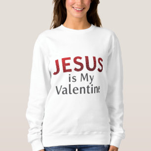 Jesus Is My Valentine - Red Sweatshirt