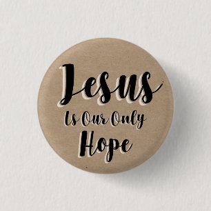Jesus is our only hope 3 cm round badge