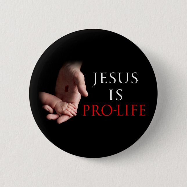 Jesus Is Pro-Life 6 Cm Round Badge (Front)
