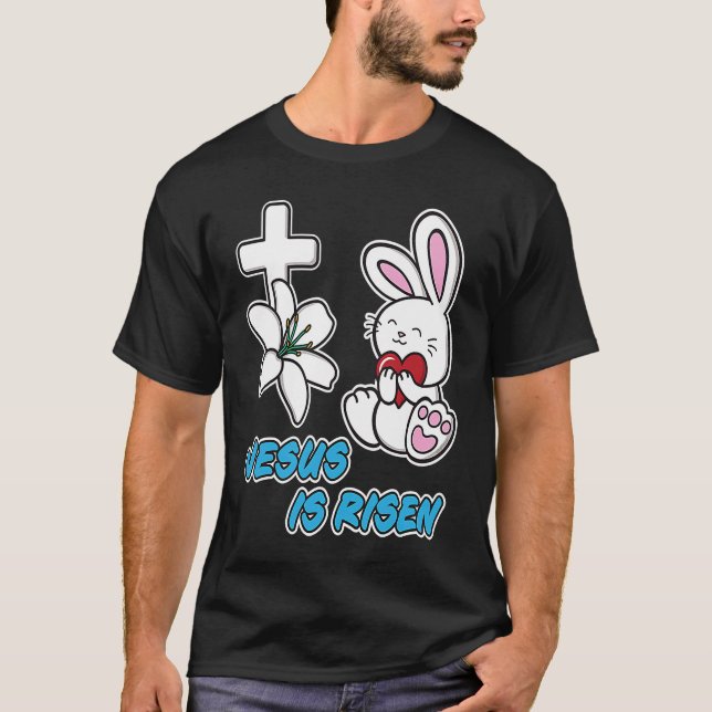 Jesus Is Risen Christian Easter Cute Bunny He Is R T-Shirt (Front)