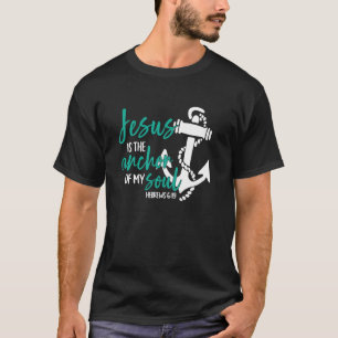Jesus Is the Anchor of My Soul Nautical Christian T-Shirt