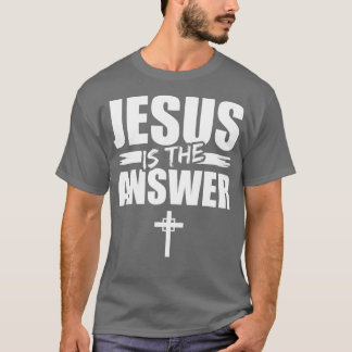 Jesus Is The Answer Jesus (2) T-Shirt