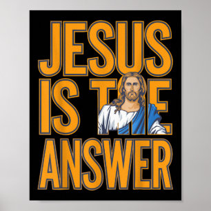 Jesus Is The Answer, True Christian Believer Poster