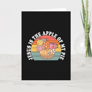 Jesus Is The Apple Of My Pie Autumn Pie Thanksgivi Card