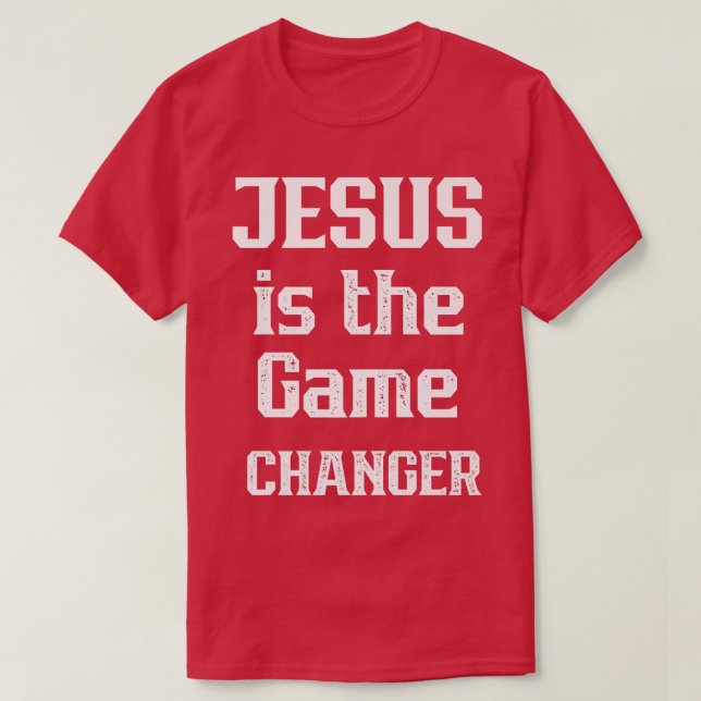 JESUS IS THE GAME CHANGER GRAPHIC DESIGN CHRISTIAN T-Shirt (Design Front)
