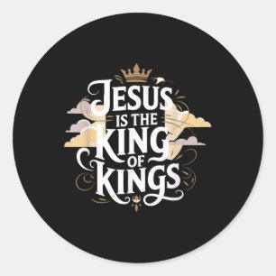 Jesus Is The King Of Kings Classic Round Sticker