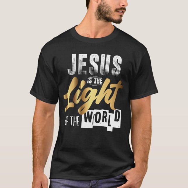 JESUS IS THE LIGHT OF THE WORLD T-Shirt (Front)