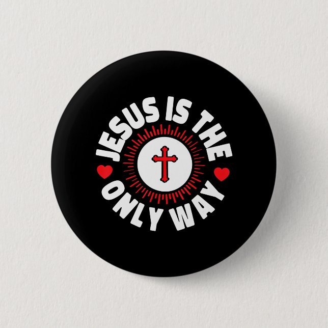 Jesus Is The Only Way Christianity 6 Cm Round Badge (Front)