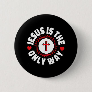 Jesus Is The Only Way Christianity 6 Cm Round Badge