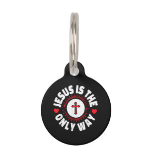 Jesus Is The Only Way Christianity Pet Tag