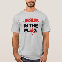 Jesus is the Plug T-Shirt