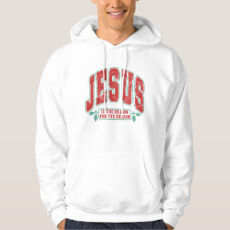 Jesus Is The Reason Christmas Quote Hoodie