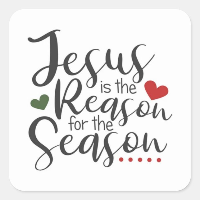 Jesus Is The Reason Christmas  Square Sticker (Front)