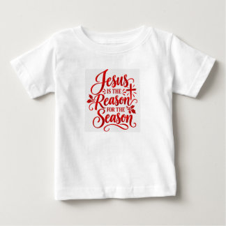 Jesus is the reason for the Season Baby T-Shirt