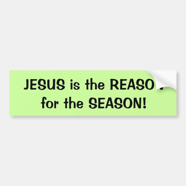 JESUS is the REASON for the SEASON! bumper sticker (Front)