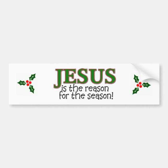 Jesus Is The Reason For The Season Bumper Sticker (Front)