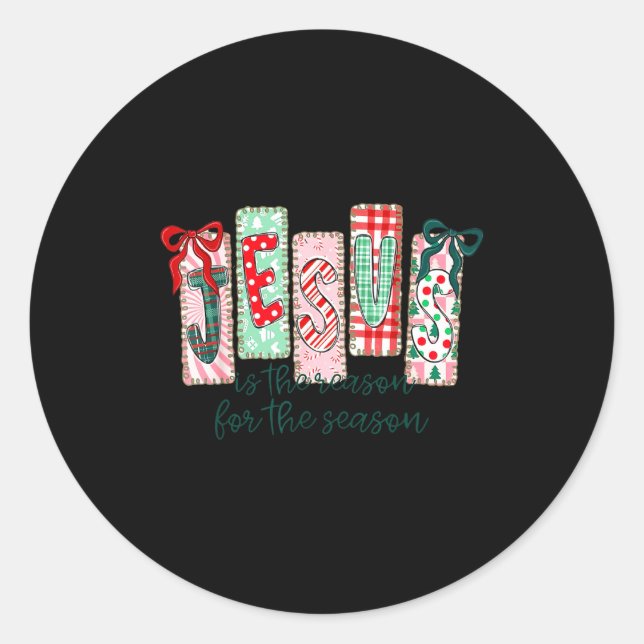 Jesus Is The Reason For The Season Christian Chris Classic Round Sticker (Front)