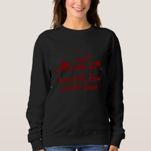 Jesus Is The Reason For The Season Christian Chris Sweatshirt