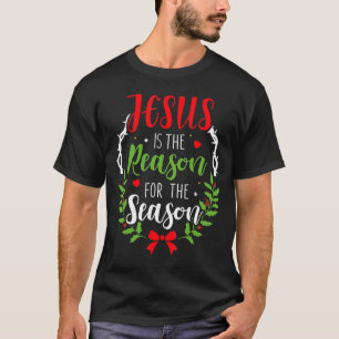 Jesus Is The Reason For The Season Christian Chris T-Shirt