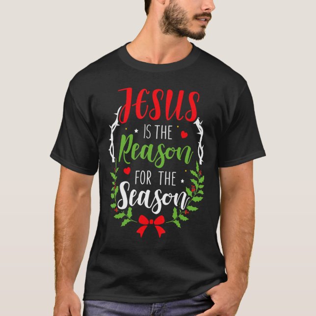 Jesus Is The Reason For The Season Christian Chris T-Shirt (Front)