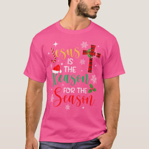 Jesus Is The Reason For The Season Christian Faith T-Shirt