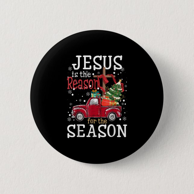 Jesus is The Reason for The Season Christian Truck 6 Cm Round Badge (Front)