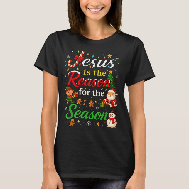 Jesus Is The Reason For The Season Christmas Day X T-Shirt (Front)