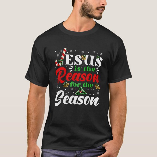Jesus Is The Reason For The Season Christmas X Mas T-Shirt (Front)
