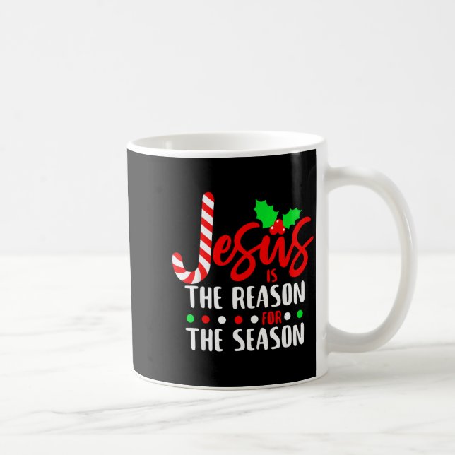 Jesus Is The Reason For The Season Christmas Xmas  Coffee Mug (Right)