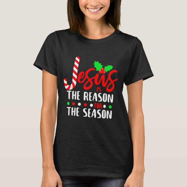 Jesus Is The Reason For The Season Christmas Xmas  T-Shirt (Front)
