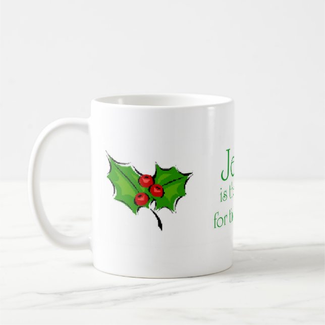 Jesus is the reason for the Season Coffee Mug (Left)