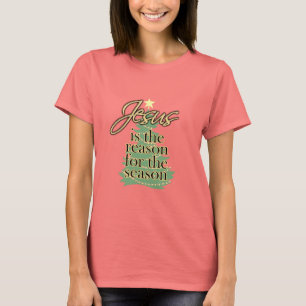 Jesus is the Reason for the Season, Fun Christmas T-Shirt