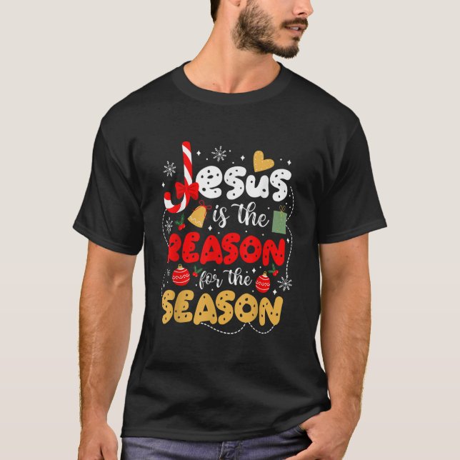 Jesus Is The Reason For The Season Funny Christian T-Shirt (Front)