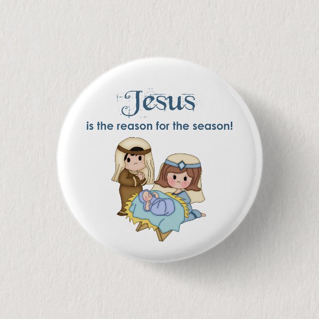 Jesus is the Reason for the Season Nativity Button (Front)