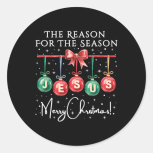 Jesus Is The Reason For The Season Religious Chris Classic Round Sticker