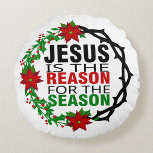 Jesus is the Reason for the Season Round Cushion