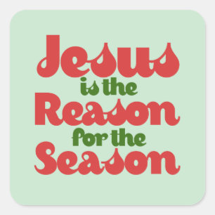Jesus is the Reason for the Season  Square Sticker