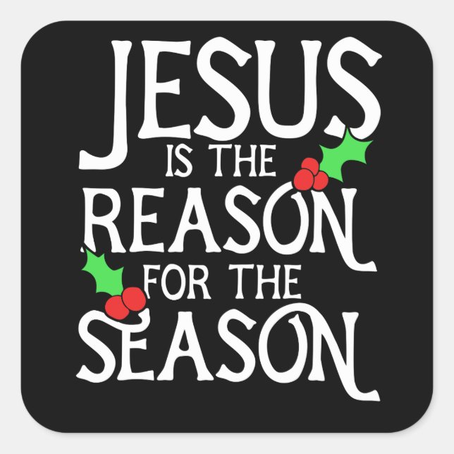 Jesus is the reason for the season  square sticker (Front)