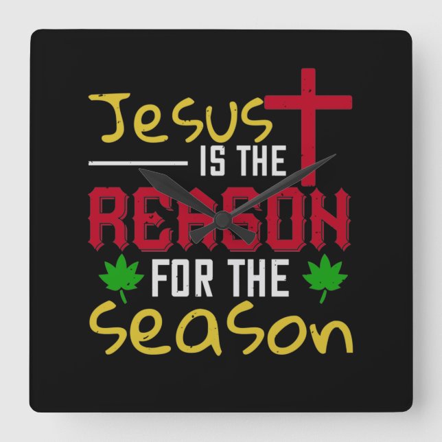 Jesus Is The Reason For The Season Square Wall Clock (Front)