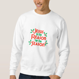 Jesus Is The Reason For The Season Sweatshirt