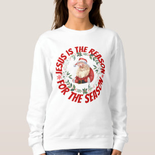 Jesus Is The Reason For The Season Sweatshirt