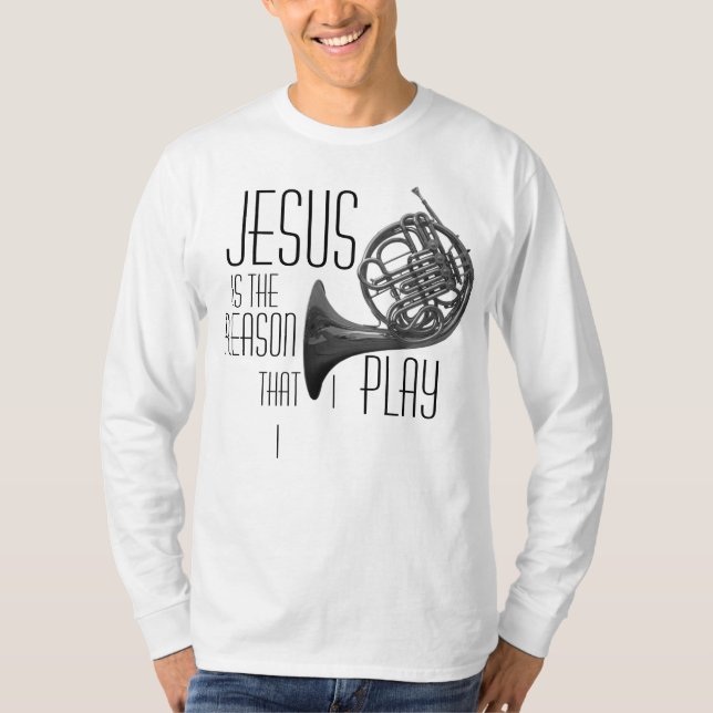 "Jesus is the reason..." french horn shirt (Front)