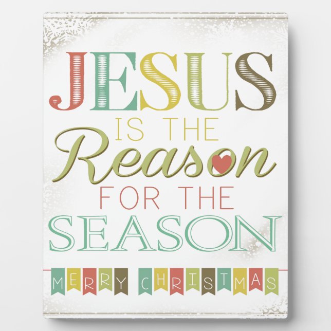 Jesus is the reason plaque (Front)