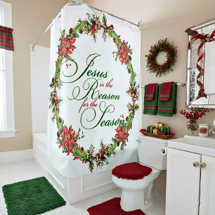 Jesus is the reason shower curtain